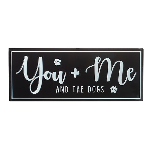 Metal You + Me Are The Dogs Sign