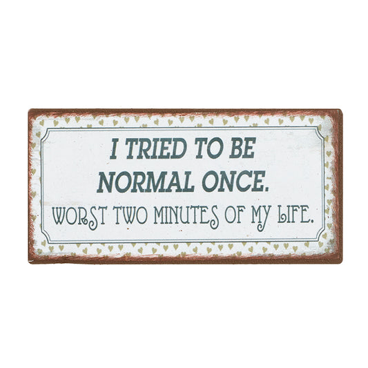 I Tried To Be ..Metal Plaque/Magnet