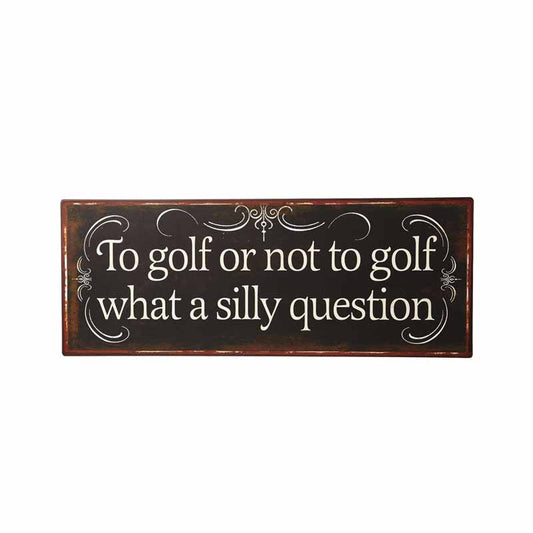 Golf Silly Question Sign