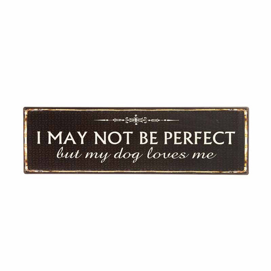 Metal Sign I May Not Be Perfect